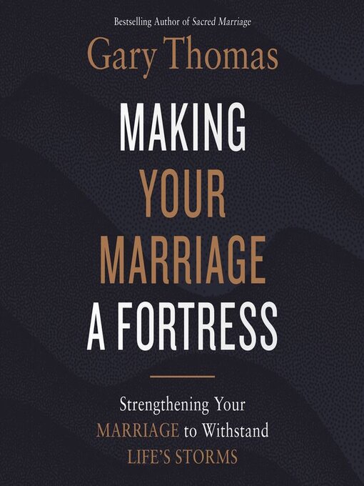 Title details for Making Your Marriage a Fortress by Gary  Thomas - Available